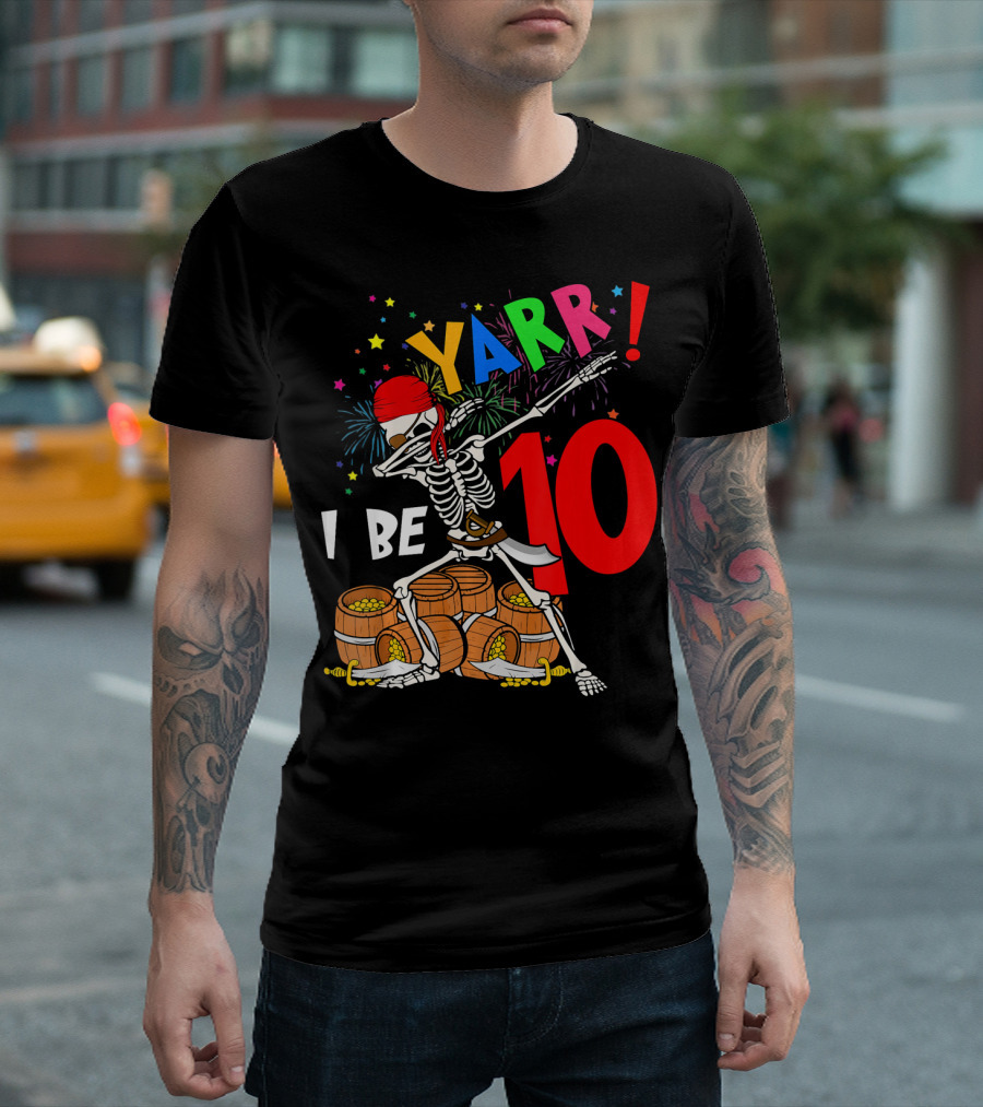 Yarr I Be 10 Dabbing Skeleton with Pirate Treasure and Fireworks Birthday T-Shirt