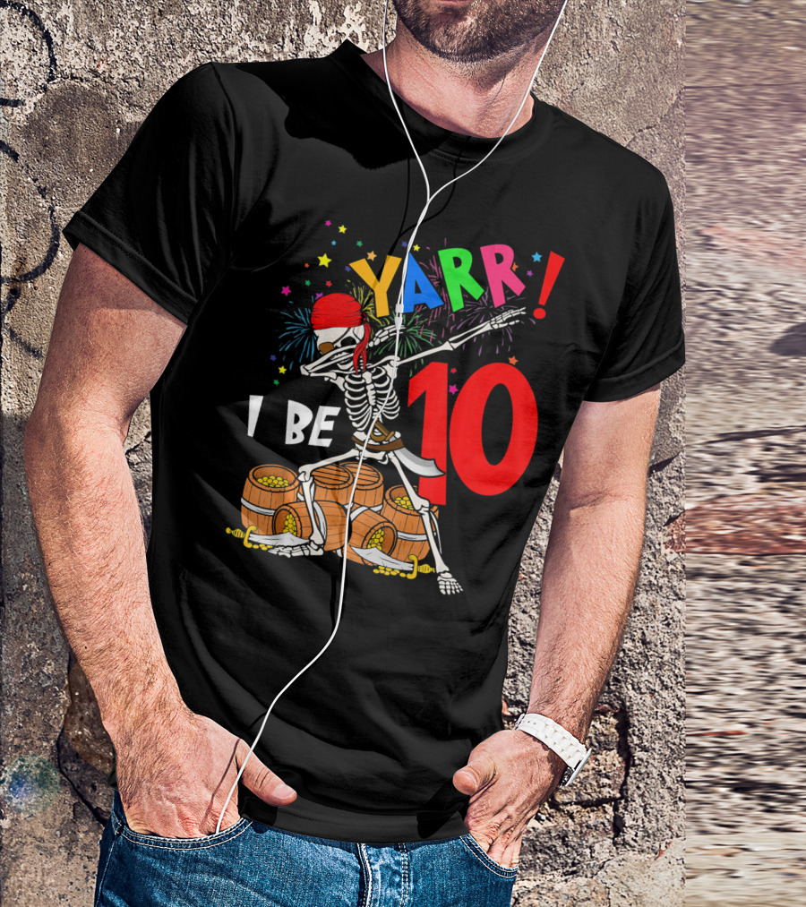 Yarr I Be 10 Dabbing Skeleton With Pirate Treasure And Fireworks Birthday T-Shirt