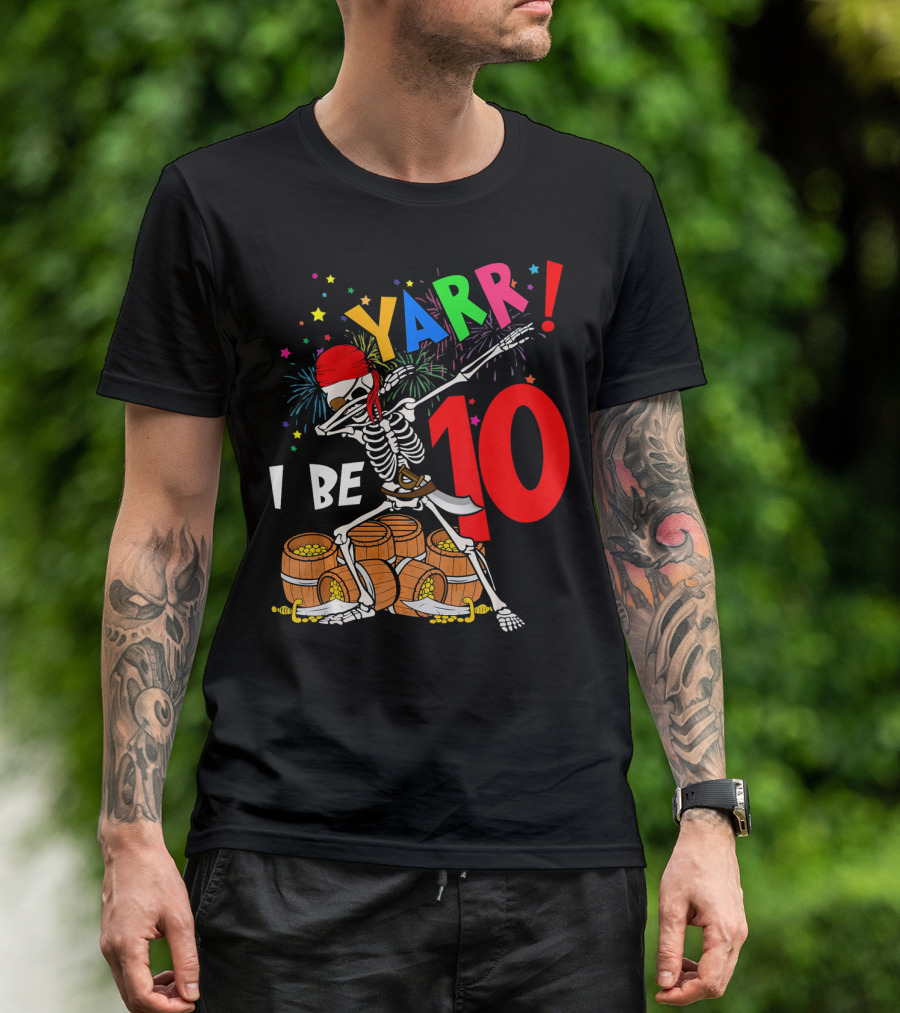 Yarr I Be 10 Dabbing Skeleton With Pirate Treasure And Fireworks Birthday T-Shirt