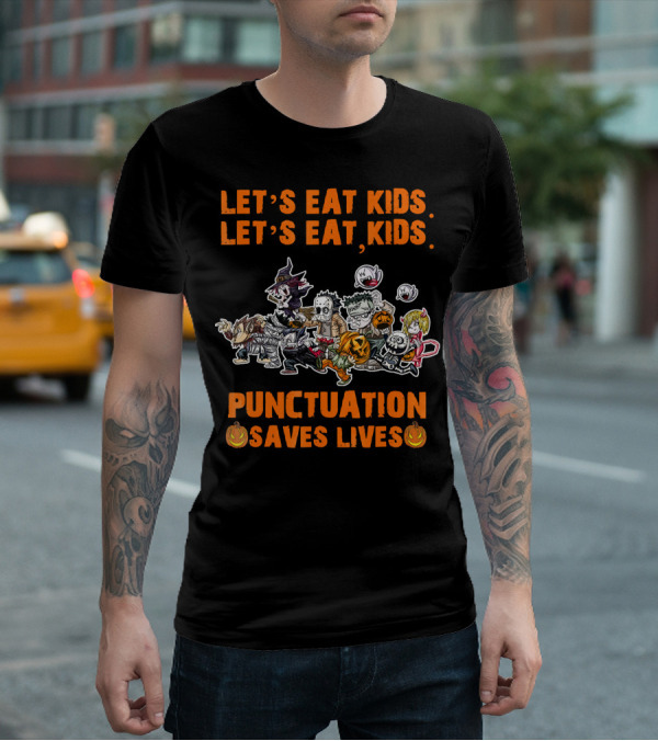 Let's Eat Kids Let's Eat Kids Punctuation Saves Lives Halloween T-Shirt