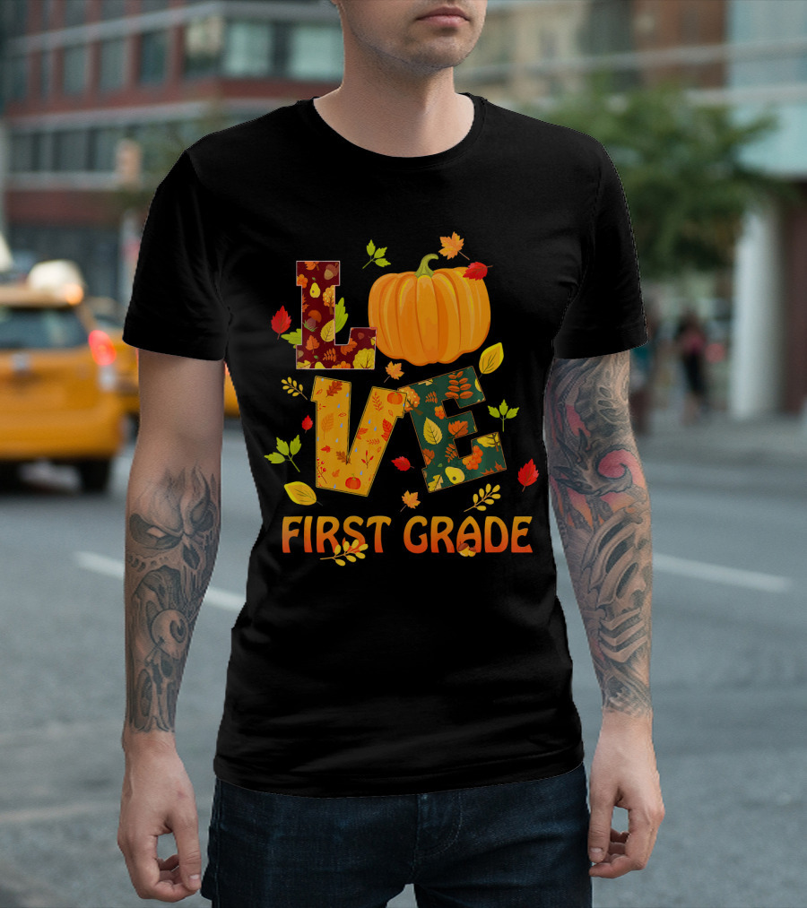 Love First Grade Thanksgiving Pumpkin Leaves T-Shirt