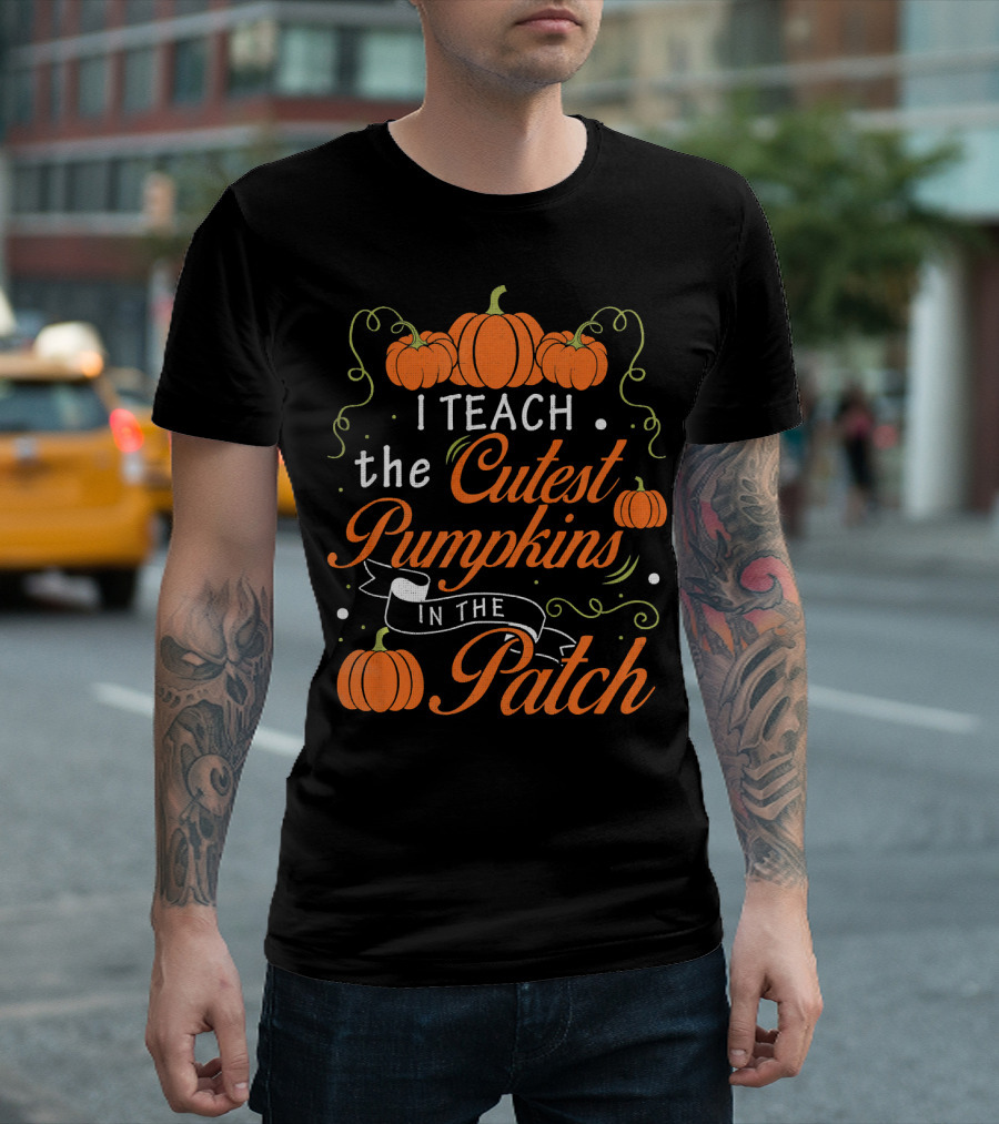 I Teach The Cutest Pumpkins In The Patch Halloween Costume Teacher T-Shirt
