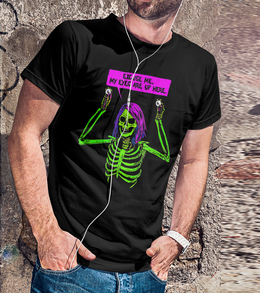 Excuse Me My Eyes Are Up Here Funny Skeleton Neon Green And Purple T-Shirt