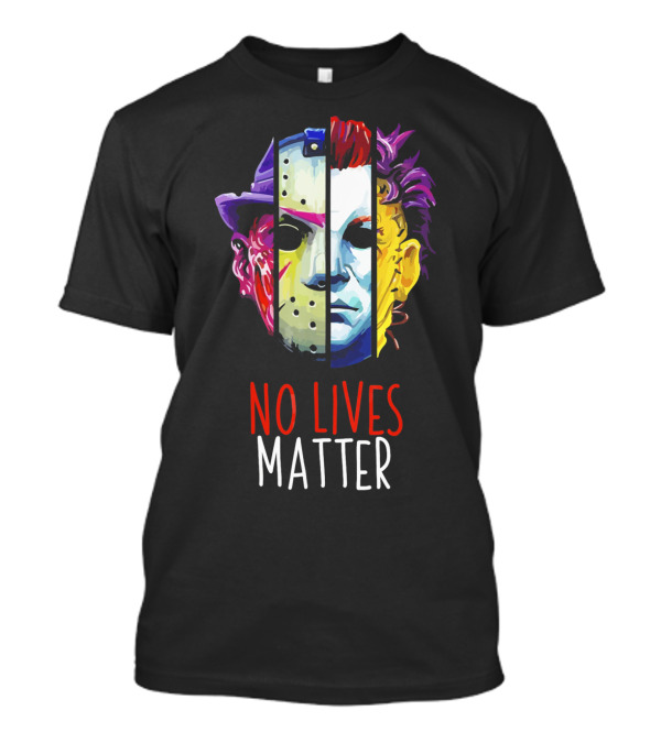 No Lives Matter Horror Villains Michael Myers Jason Voorhees Joker Split Face Compilation T-Shirt