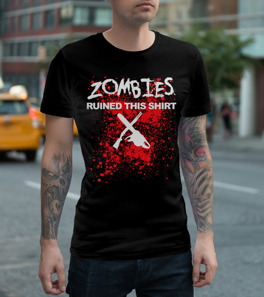 Zombies Ruined This Shirt Blood Splatter With Crossed Chainsaw And Rifle T-Shirt