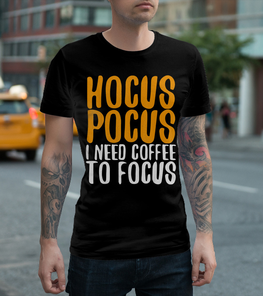 Hocus Pocus I Need Coffee To Focus T-Shirt