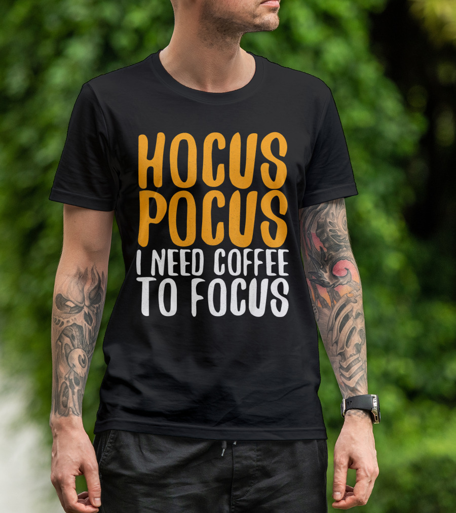 Hocus Pocus I Need Coffee To Focus T-Shirt