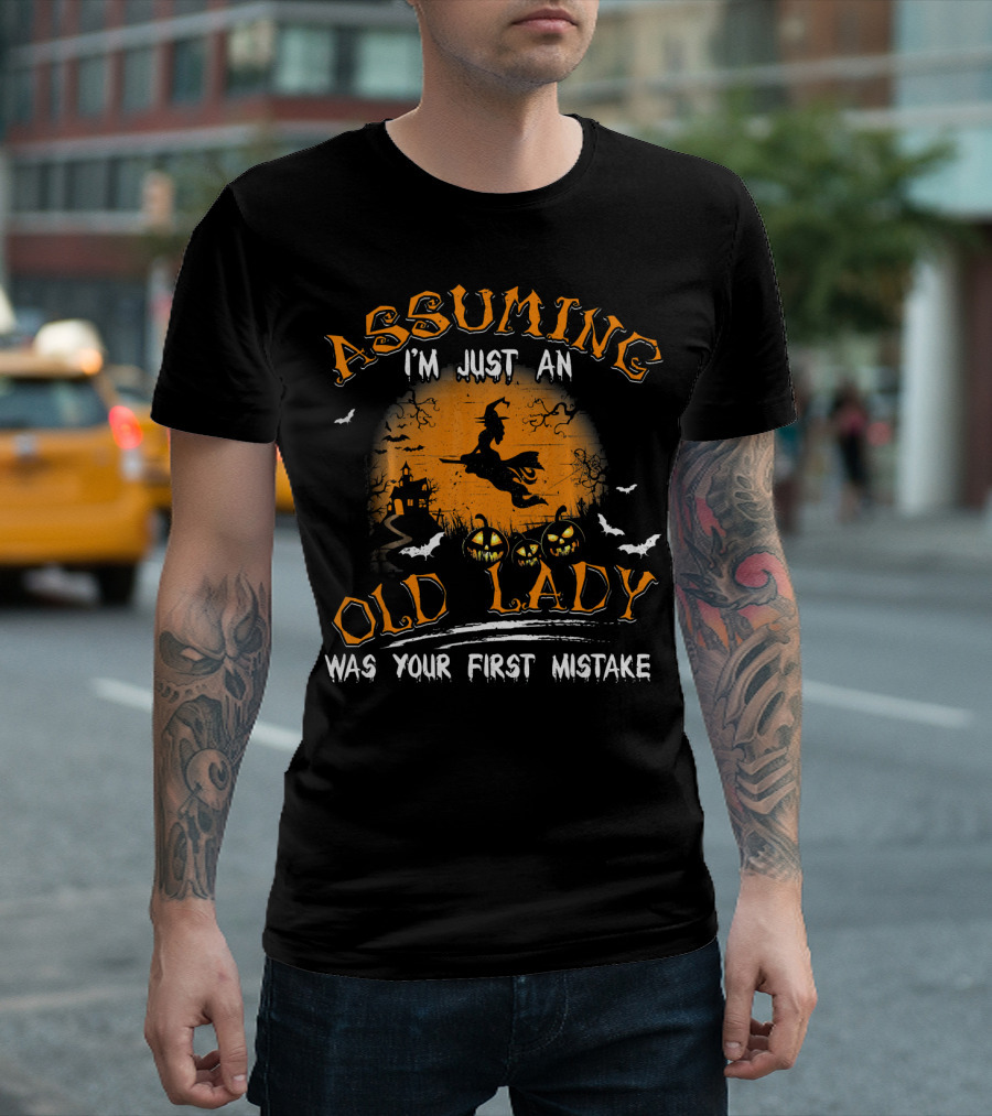 Assuming I'm Just An Old Lady Was Your First Mistake Witches Pumpkins Halloween T-Shirt