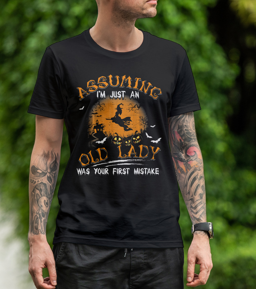 Assuming I'm Just An Old Lady Was Your First Mistake Witches Pumpkins Halloween T-Shirt