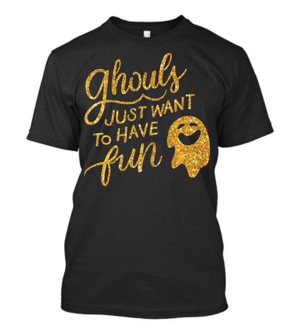 Ghouls Just Want To Have Fun T-Shirt