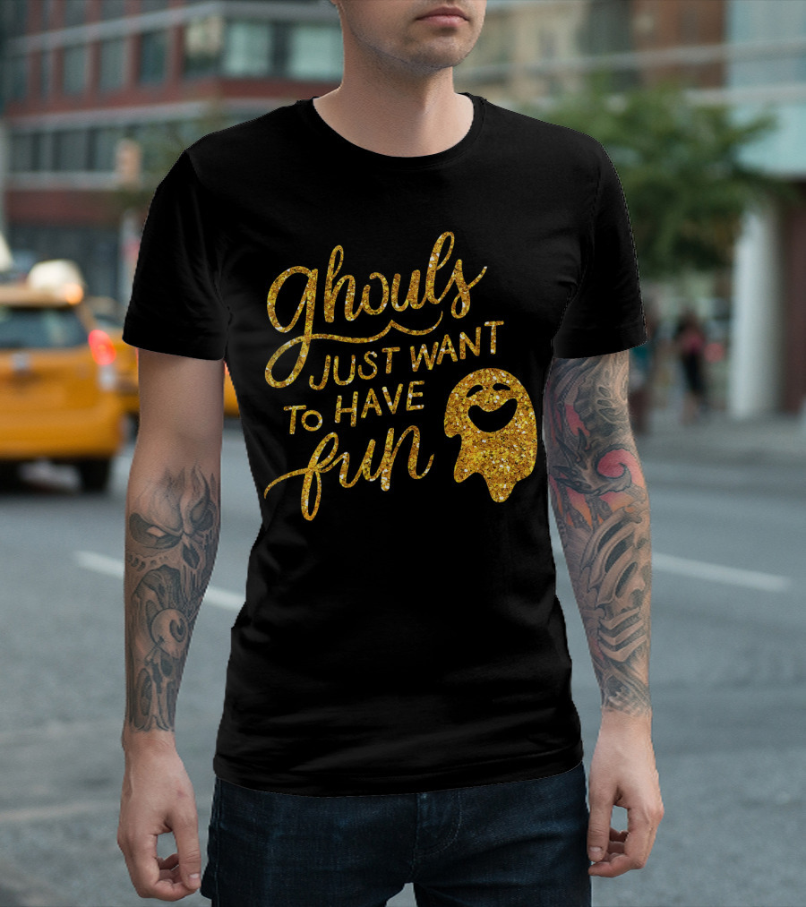 Ghouls Just Want To Have Fun T-Shirt