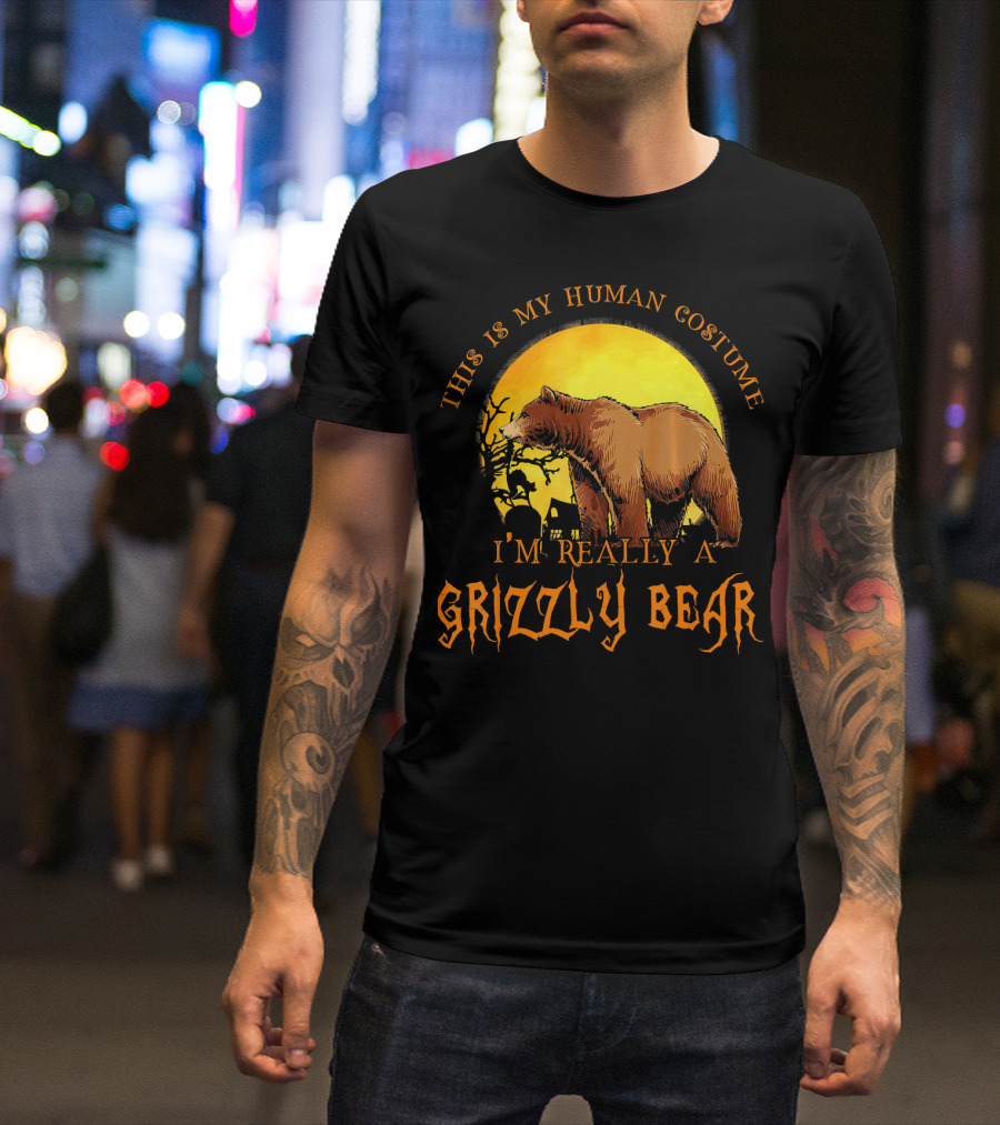 This Is My Human Costume I'm Really A Grizzly Bear Halloween Scene T-Shirt