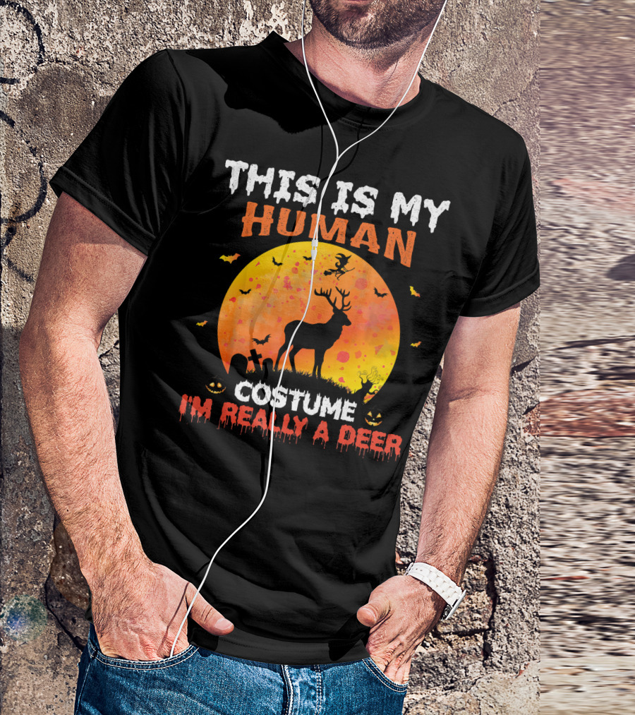 This Is My Human Costume I'm Really A Deer Halloween Theme With Deer Silhouette And Spooky Elements T-Shirt