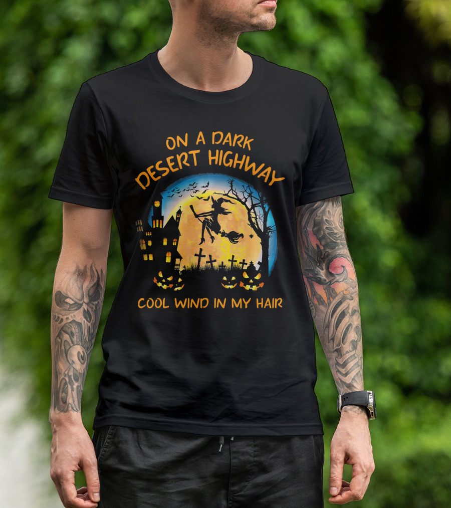 On A Dark Desert Highway Cool Wind In My Hair Halloween Moon Witch Flying Bats Haunted House Pumpkins T-Shirt