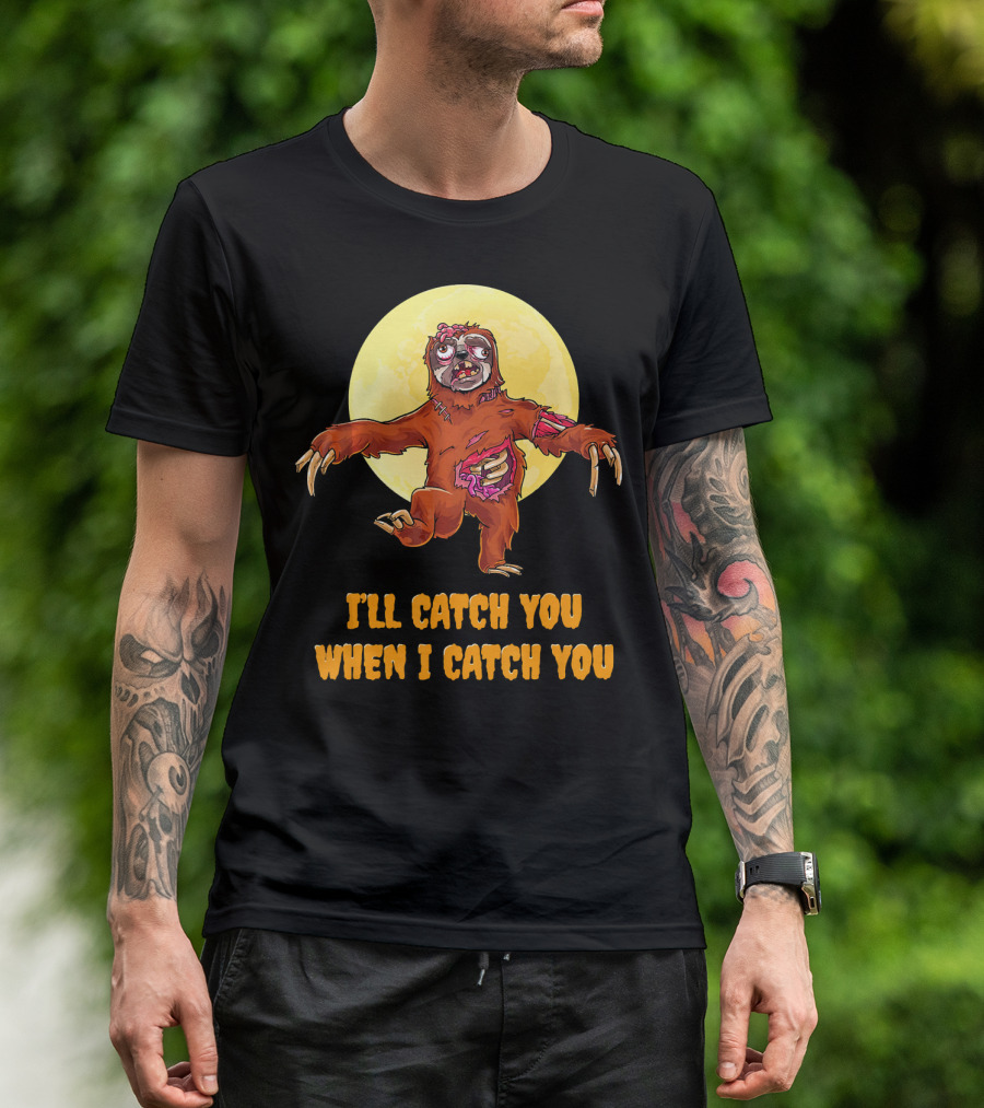 Halloween Funny Sloth Zombie I'll Catch You When I Catch You T-Shirt