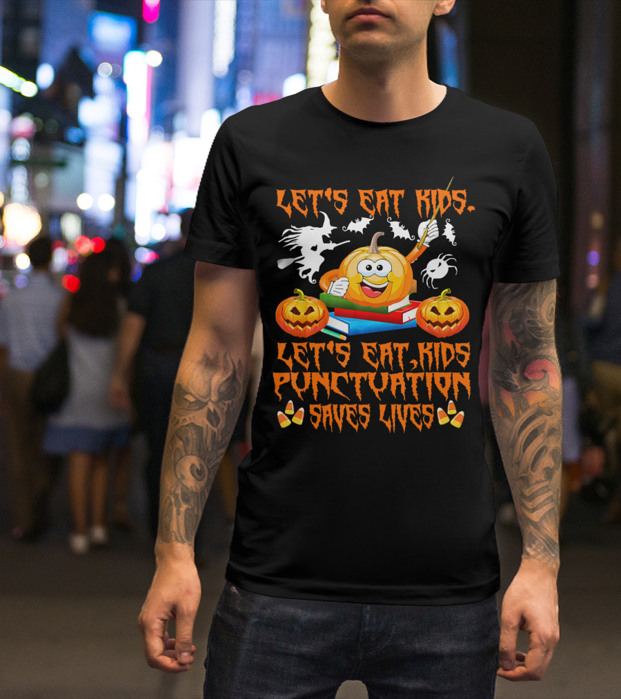 Let's Eat Kids Punctuation Saves Lives Halloween Pumpkin Ghosts Candy Corn T-Shirt