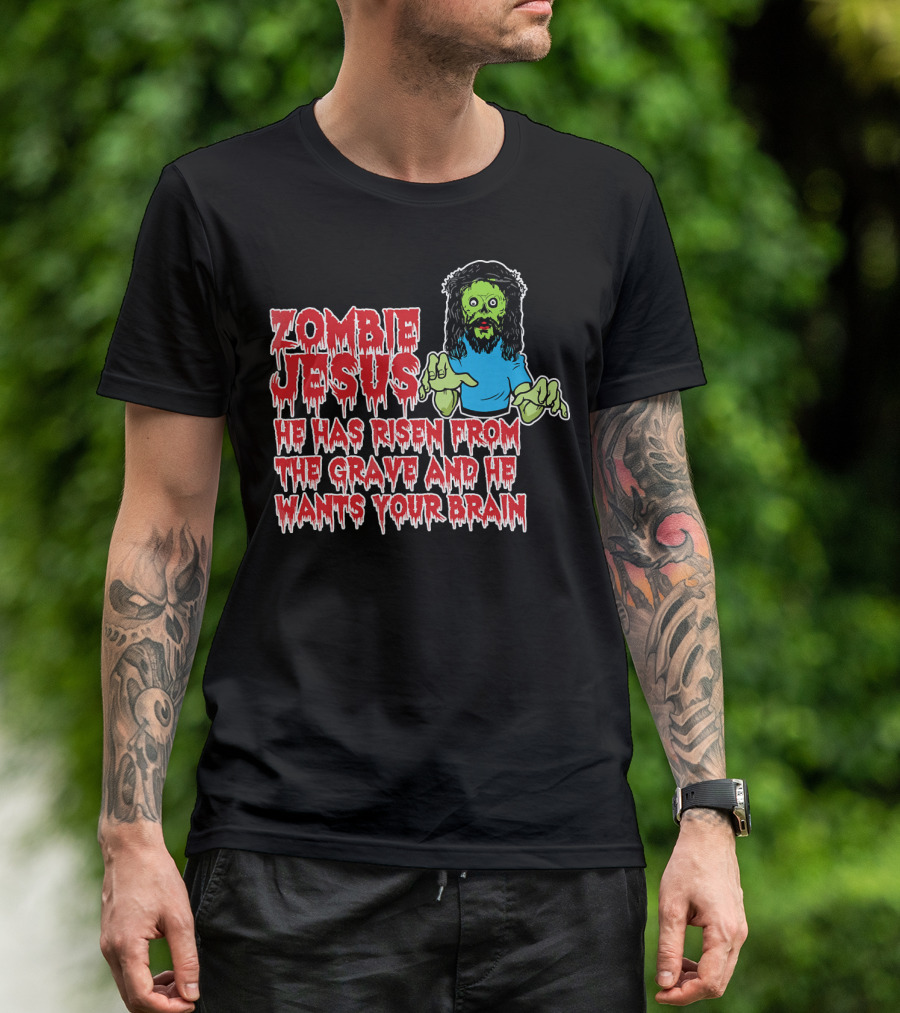 Zombie Jesus He Has Risen From The Grave And He Wants Your Brain T-Shirt