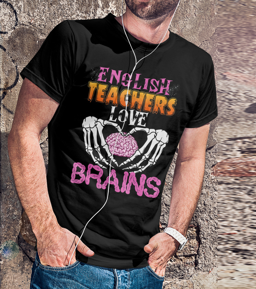 English Teachers Love Brains Skeleton Hands Heart T-Shirt