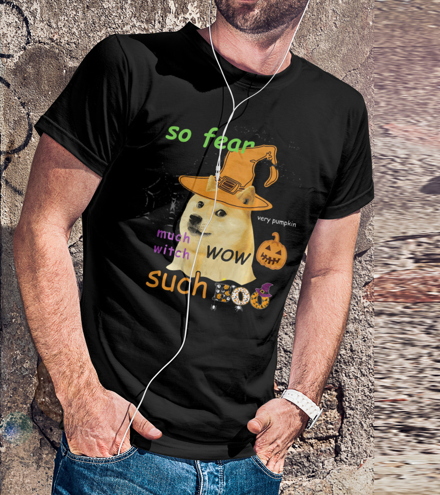 So Fear Much Witch Such Boo Wow Very Pumpkin Halloween Doge Funny Memes Shibe Shiba T-Shirt