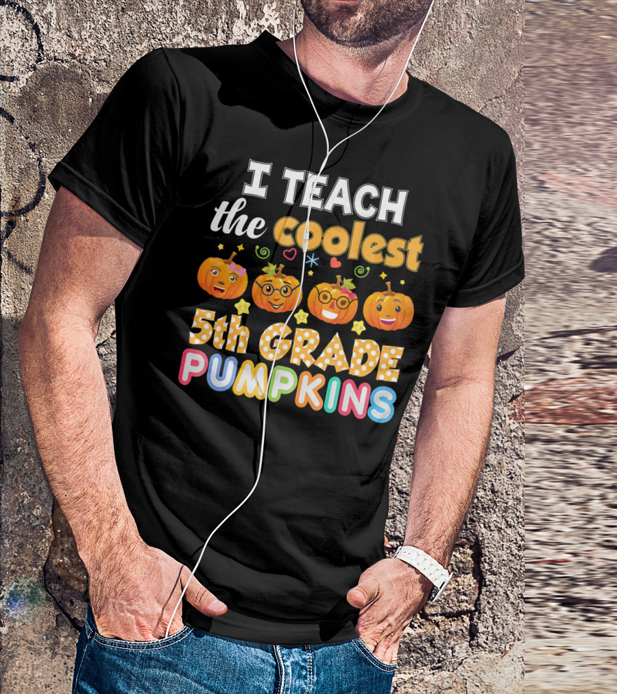 I Teach The Coolest 5th Grade Pumpkins T-Shirt