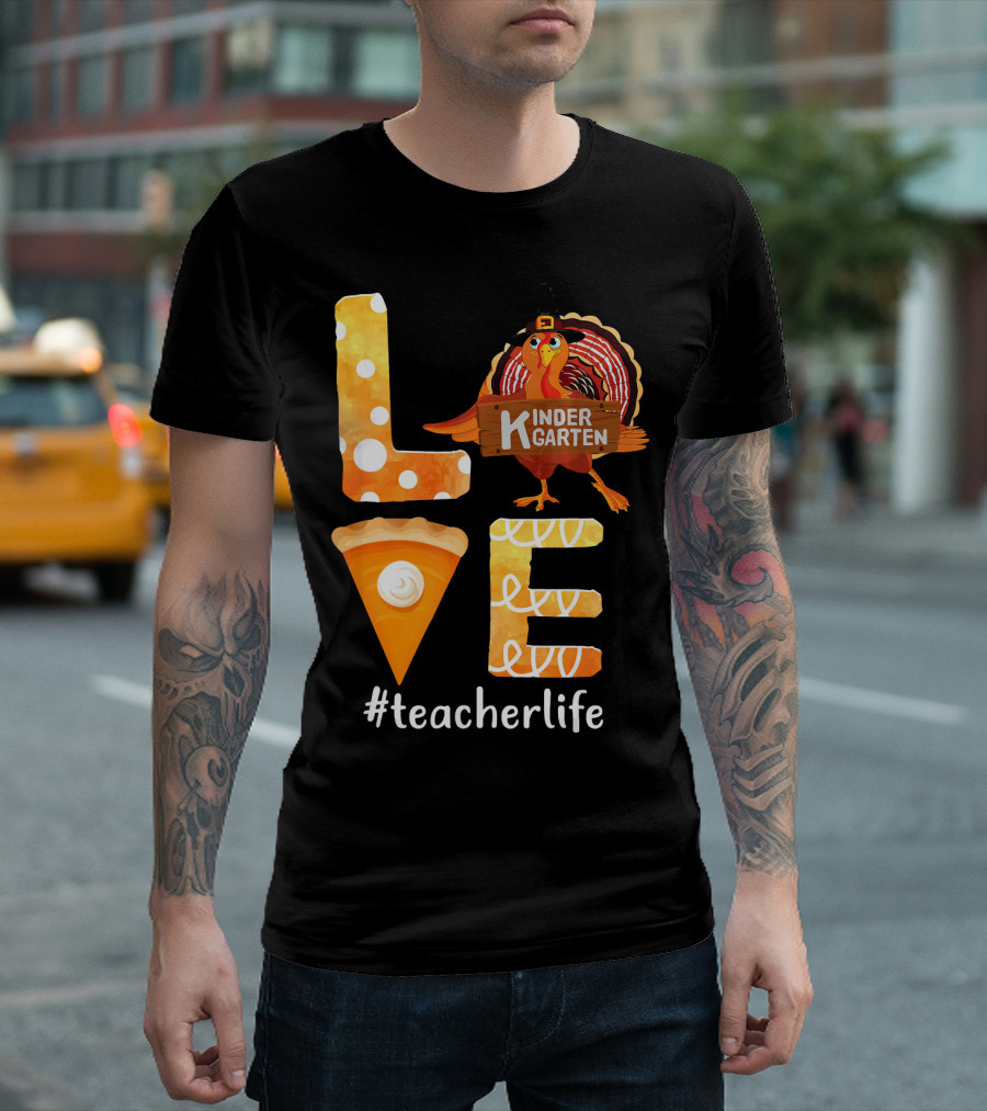 Love Kindergarten Teacherlife Turkey Pumpkin Pie T-Shirt