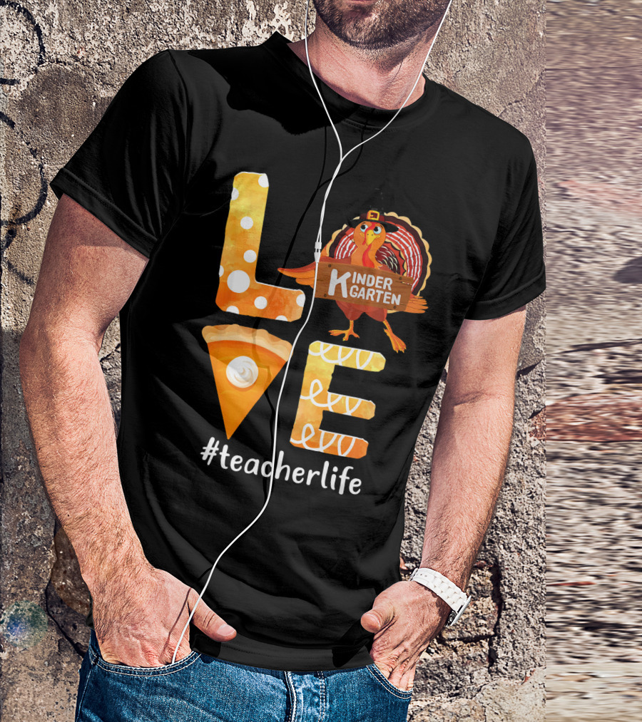 Love Kindergarten Teacherlife Turkey Pumpkin Pie T-Shirt