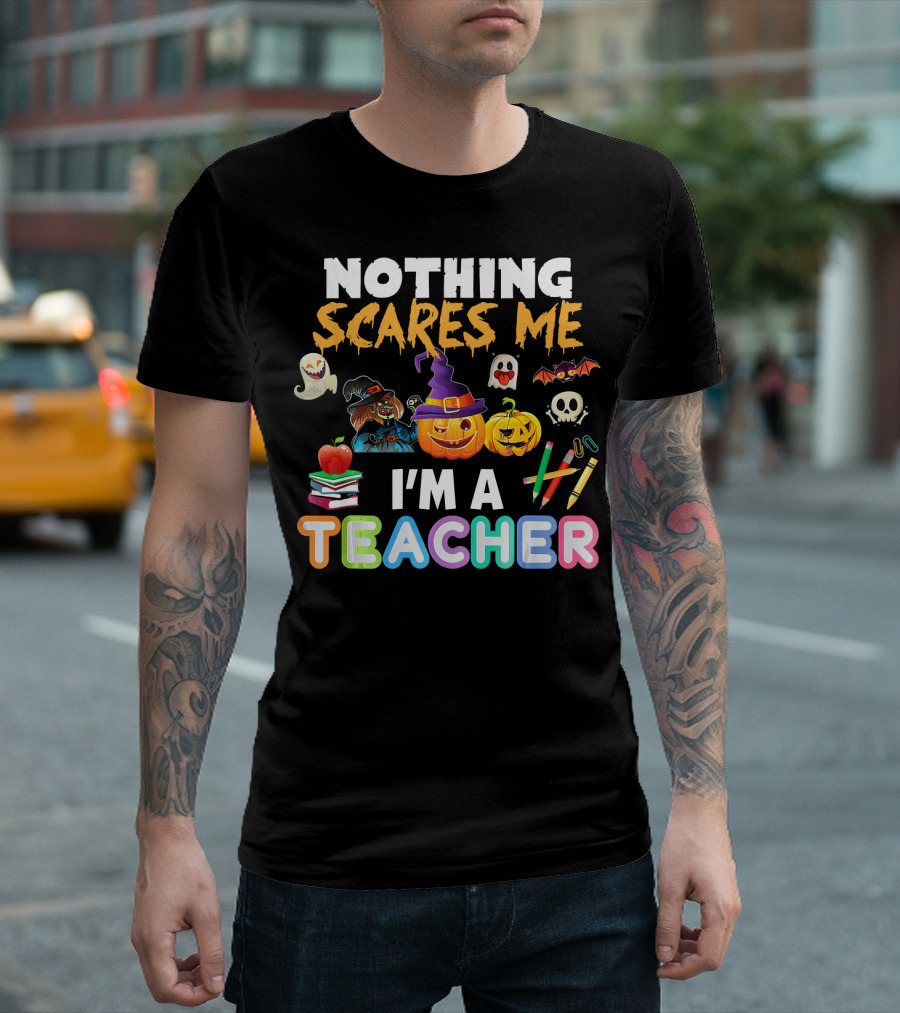 Nothing Scares Me I'm A Teacher Halloween Ghosts Pumpkins Bats And Books T-Shirt