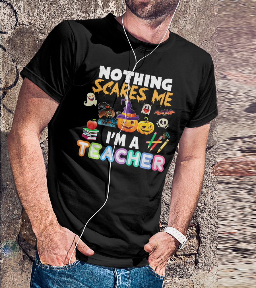 Nothing Scares Me I'm A Teacher Halloween Ghosts Pumpkins Bats And Books T-Shirt