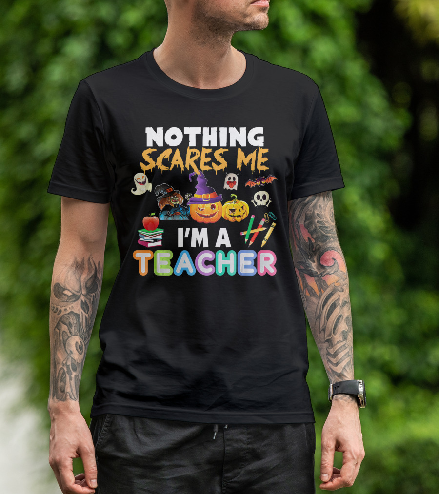 Nothing Scares Me I'm A Teacher Halloween Ghosts Pumpkins Bats And Books T-Shirt