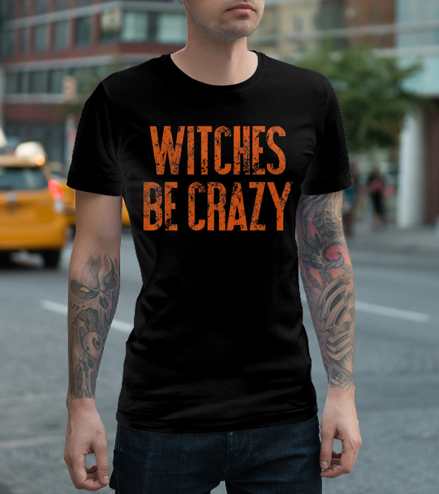 Witches Be Crazy Funny Cute Easy Halloween Humor T-Shirt