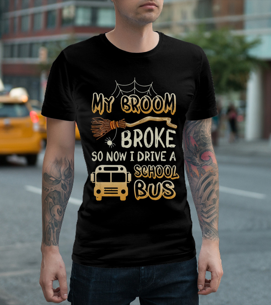 Halloween Funny My Broom Broke So Now I Drive A School Bus T-Shirt
