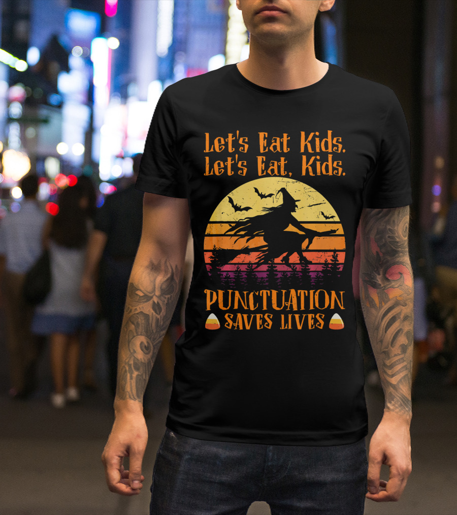 Let's Eat Kids Punctuation Saves Lives Halloween Witches T-Shirt