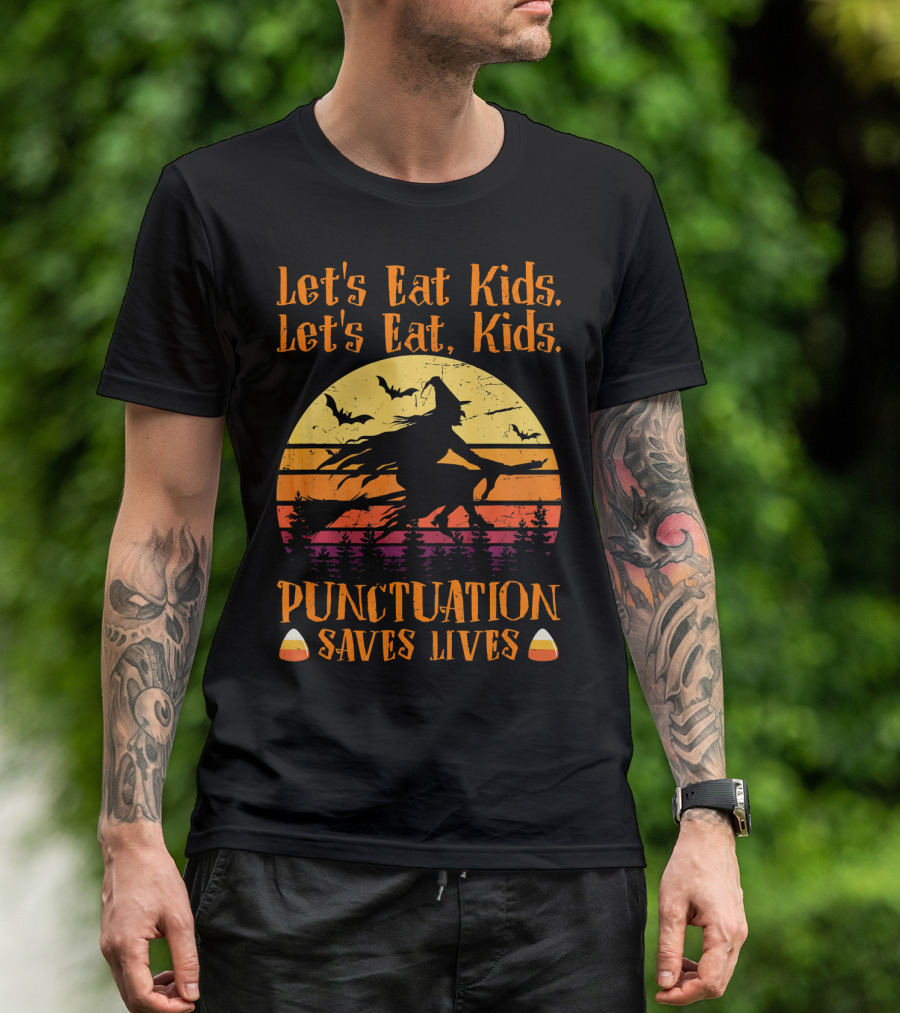 Let's Eat Kids Punctuation Saves Lives Halloween Witches T-Shirt