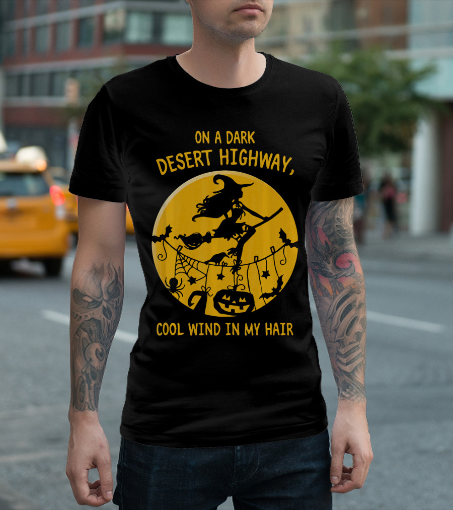 On A Dark Desert Highway Cool Wind In My Hair Witch Flying Halloween Scene T-Shirt