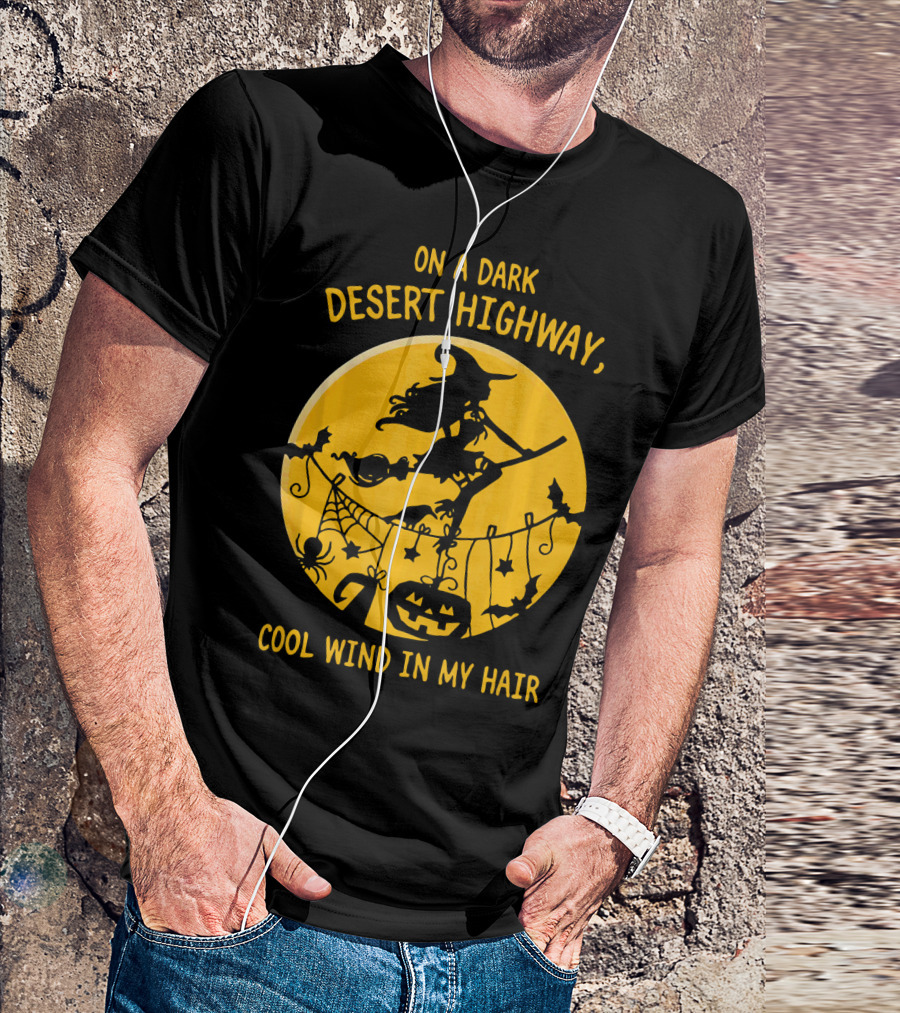 On A Dark Desert Highway Cool Wind In My Hair Witch Flying Halloween Scene T-Shirt