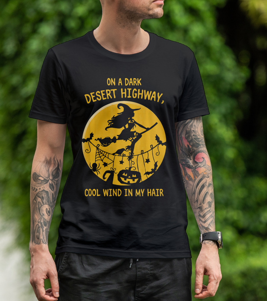 On A Dark Desert Highway Cool Wind In My Hair Witch Flying Halloween Scene T-Shirt