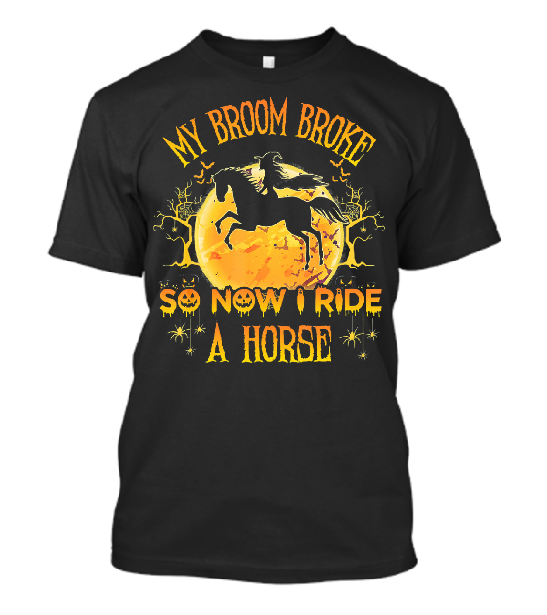 My Broom Broke So Now I Ride A Horse Halloween Witch Silhouette Moon Scene T-Shirt