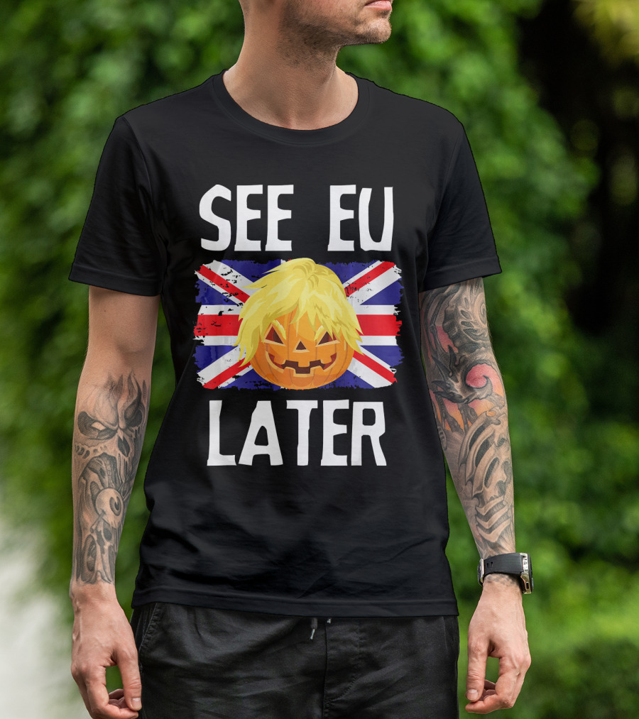 See EU Later Brexit Halloween Boris Pumpkin T-Shirt