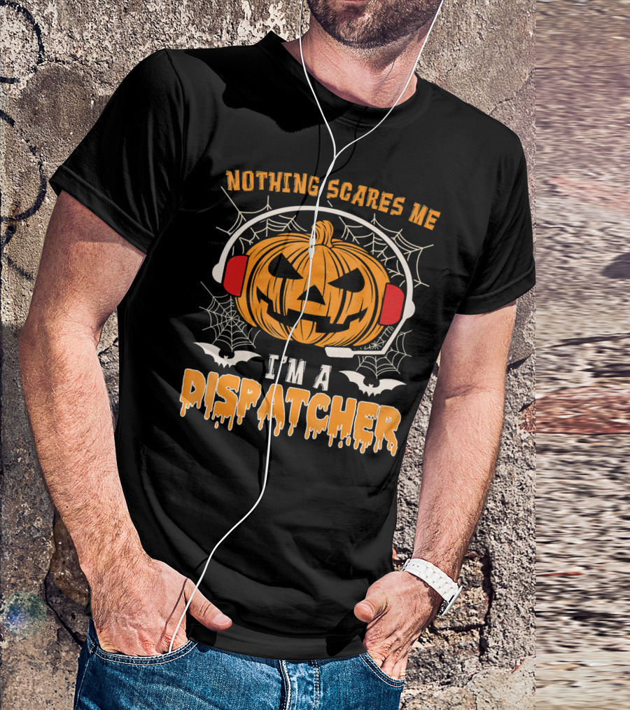 Nothing Scares Me I'm A Dispatcher Pumpkin Headset Halloween T-Shirt