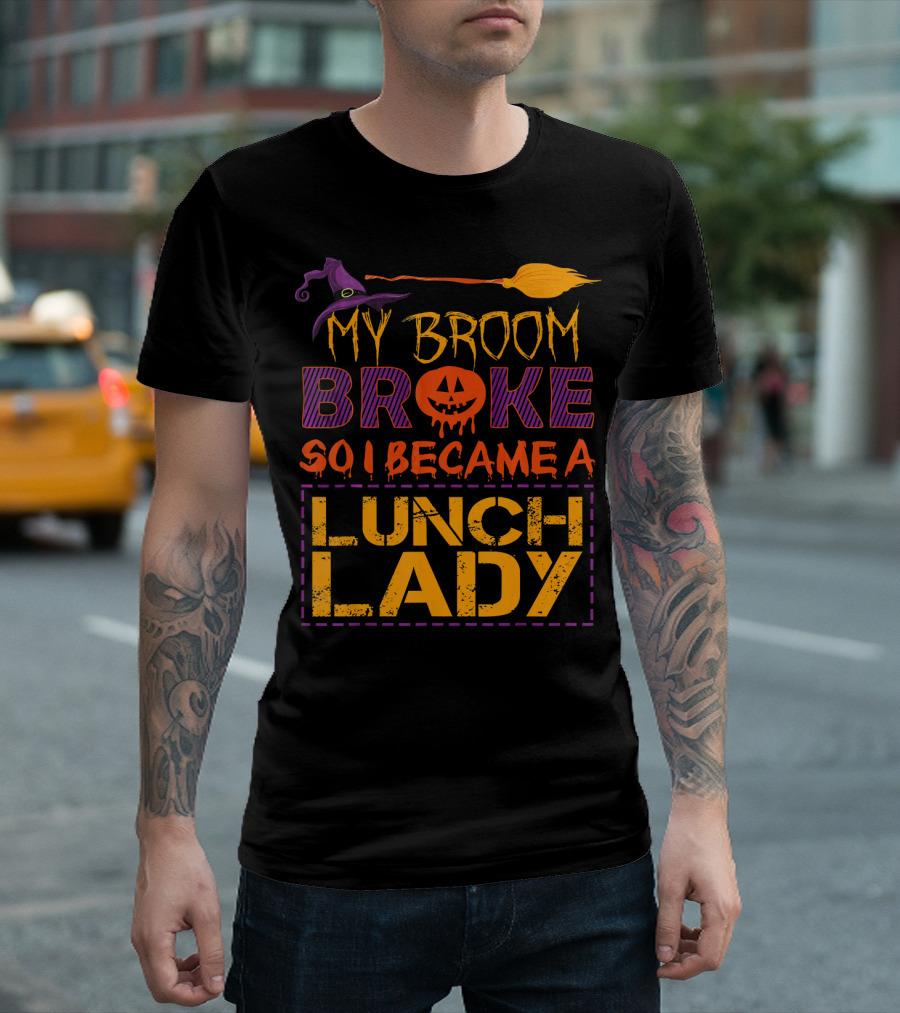 My Broom Broke So I Became A Lunch Lady Halloween Witch Hat Pumpkin T-Shirt