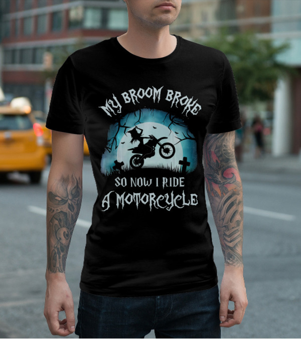 My Broom Broke So Now I Ride A Motorcycle Halloween Witch Moon Graveyard Scene T-Shirt