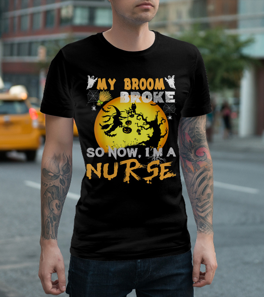 My Broom Broke So Now I'm A Nurse Halloween Witch Cat Pumpkin Moon T-Shirt