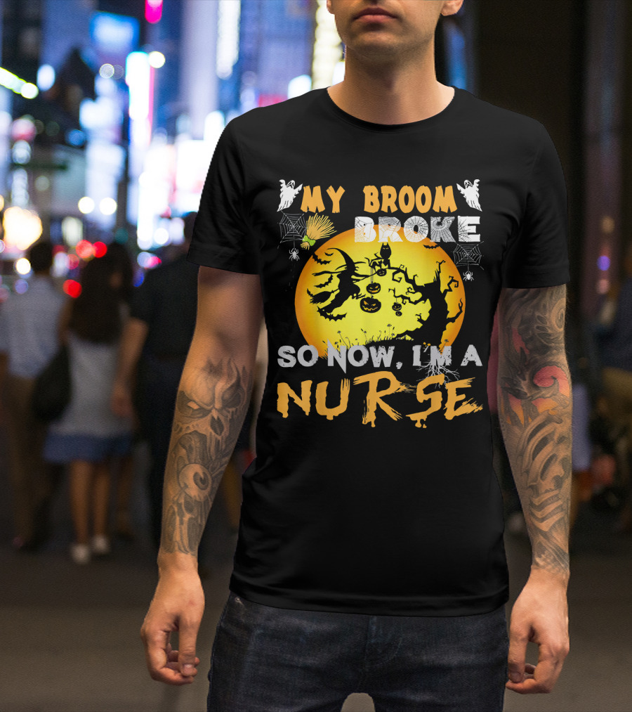 My Broom Broke So Now I'm A Nurse Halloween Witch Cat Pumpkin Moon T-Shirt