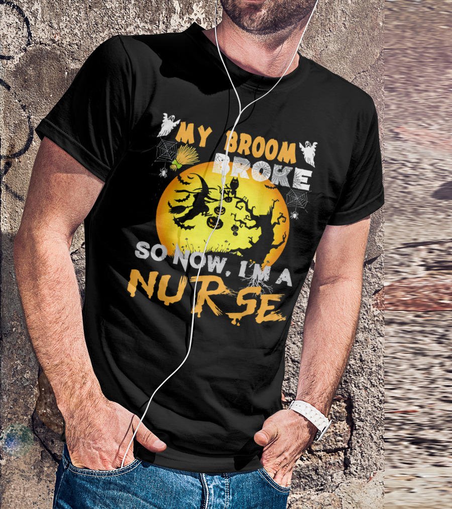 My Broom Broke So Now I'm A Nurse Halloween Witch Cat Pumpkin Moon T-Shirt