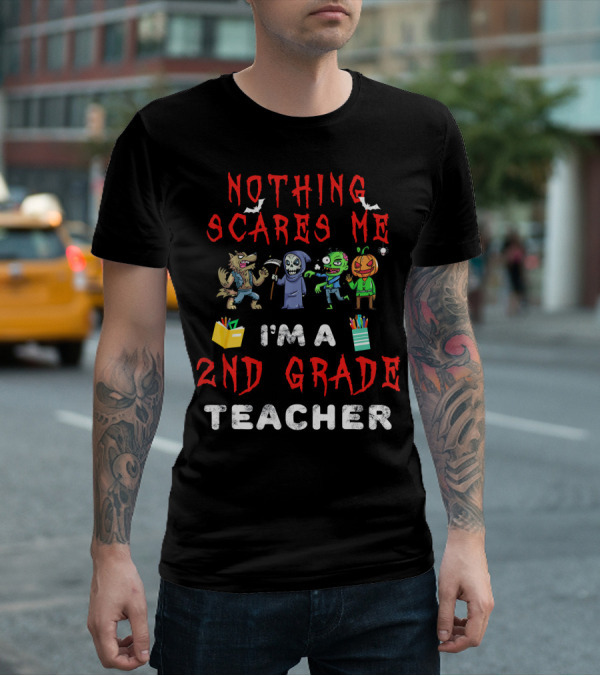 Nothing Scares Me I'm A 2nd Grade Teacher Halloween Werewolf Grim Reaper Zombie Pumpkin T-Shirt