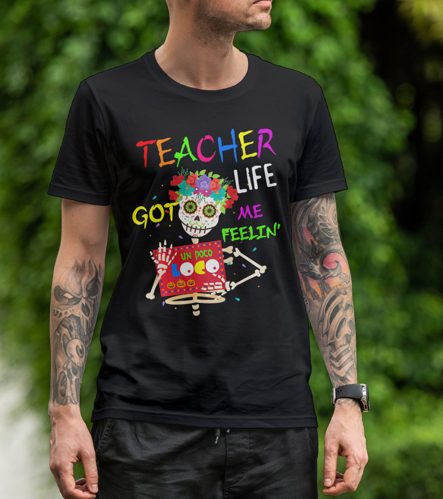 Teacher Life Got Me Feelin' Un Poco Loco Skeleton T-Shirt