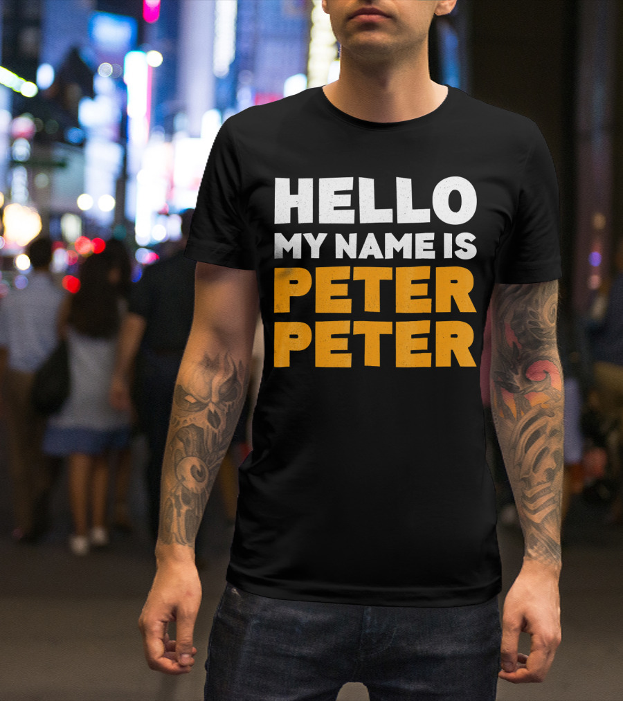 Hello My Name Is Peter Peter Tag Style Typography T-Shirt