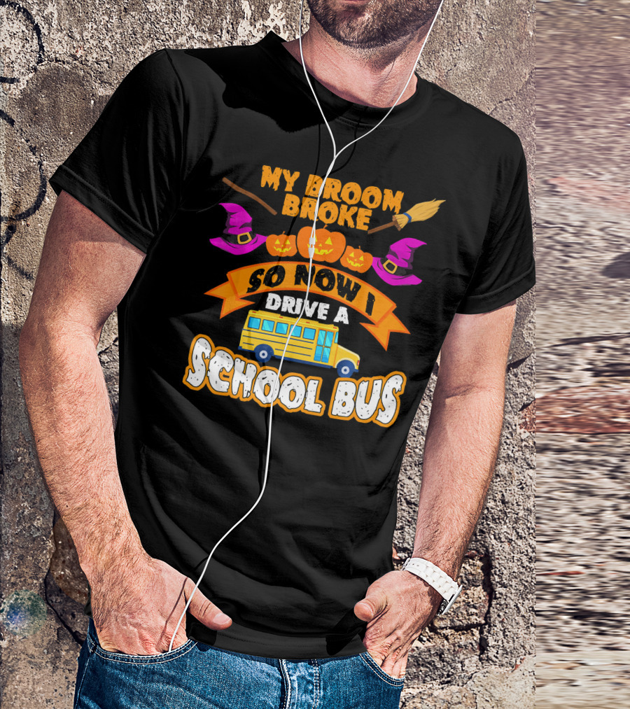 My Broom Broke So Now I Drive A School Bus Halloween Pumpkin Witch Hat T-Shirt