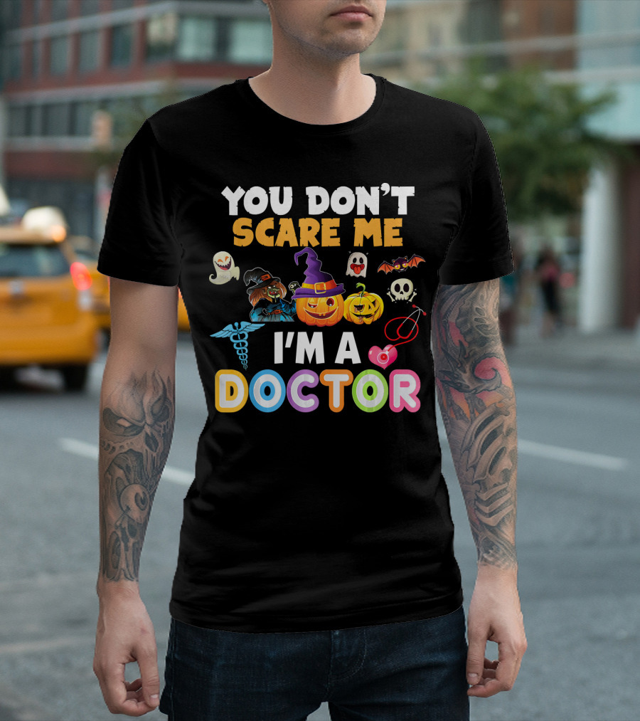 YOU DON'T SCARE ME HALLOWEEN DOCTOR PUMPKIN GHOST BAT SKULL T-Shirt