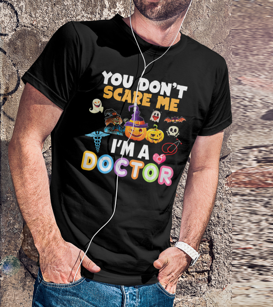 YOU DON'T SCARE ME HALLOWEEN DOCTOR PUMPKIN GHOST BAT SKULL T-Shirt